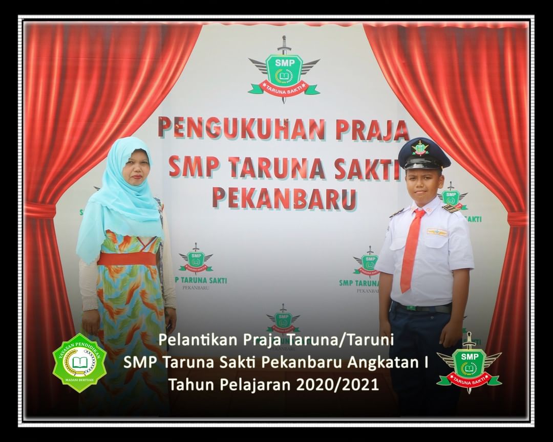 Pelantikan Praja Taruna/Taruni
SMP Taruna Sakti Pekanbaru Angkatan I
Tahun Pelajaran 2020/2021